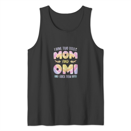 Discover I have two Titles Mom and Omi Grandma Mothers Day Tank Tops