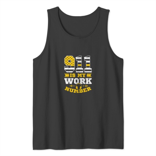 Discover 911 Is My Work Number Dispatcher Thin Yellow Line Emergency Tank Tops