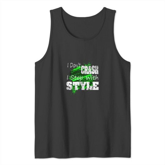 Discover I Dont CRASH I Stop With STYLE Shirt Tank Tops