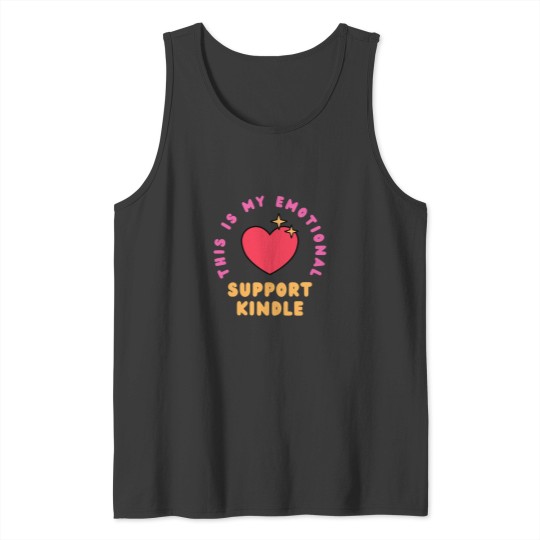 Discover this is my emotional support kindle Tank Tops