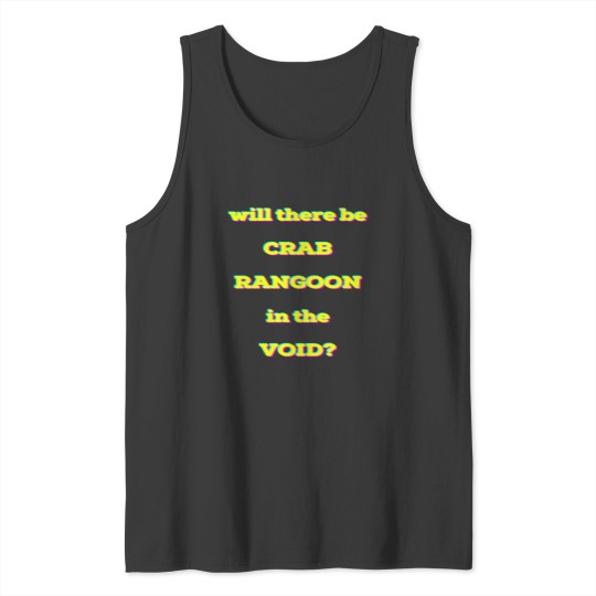 Discover Will there be CRAB RANGOON in the VOID Tank Tops