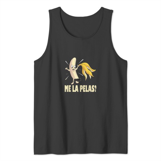 Discover Me La Pelas Funny Quotes In Spanish Sayings Banan Tank Tops