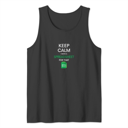 Discover Keep Calm I have a Spreadsheet for that - Micros oft ExcelGoogle Sheets Tank Tops