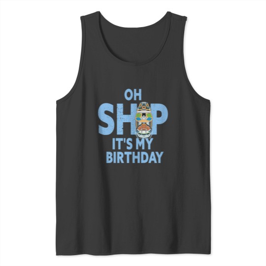 Discover Oh Ship Its My Birthday Cruise Ship Cruising Tank Tops