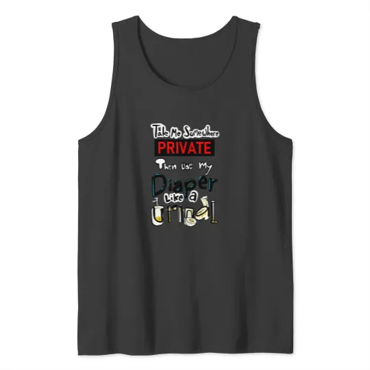 Discover Use My Diaper Like a Urinal Tank Tops