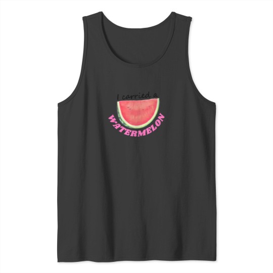 Discover I Carried A Watermelon 4 Tank Tops