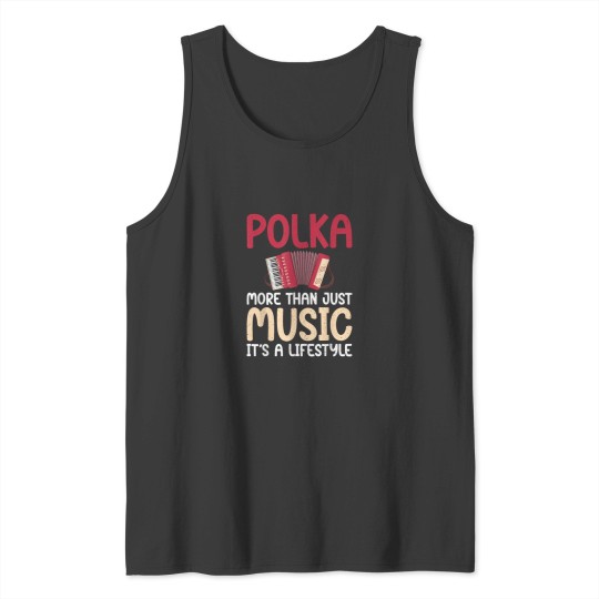 Discover Polka more than just Music its a Lifestyle Polish Tank Tops