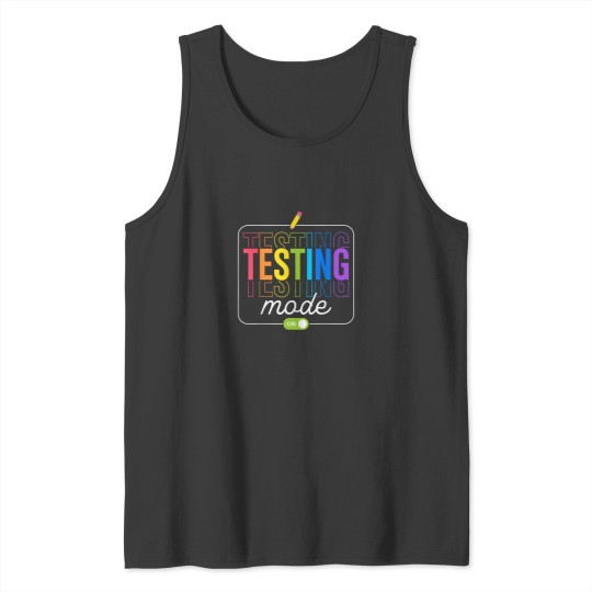 Discover Testing Mode On Testing Day Men Women Teacher Kid Tank Tops