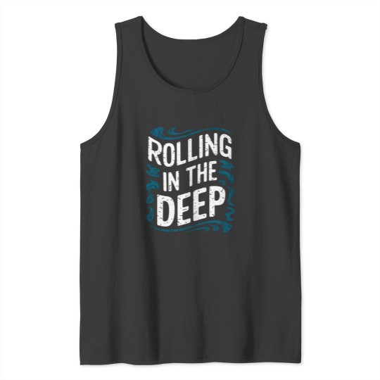 Discover Rolling in the Deep Tank Tops
