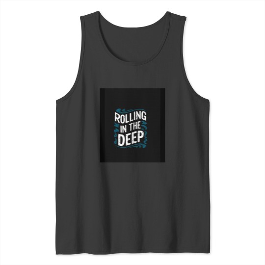 Discover Rolling in the Deep Tank Tops