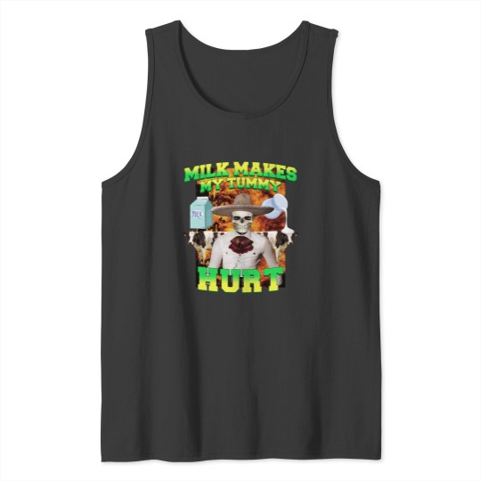 Discover Milk makes my tummy hurt Lactose intolerance meme Tank Tops