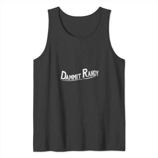 Discover Dammit Randy 1 Tank Tops