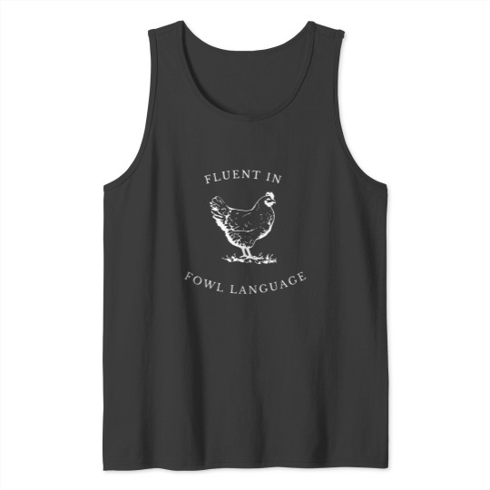 Discover Funny Chicken Shirt I'm Fluent in Fowl Language Tank Tops