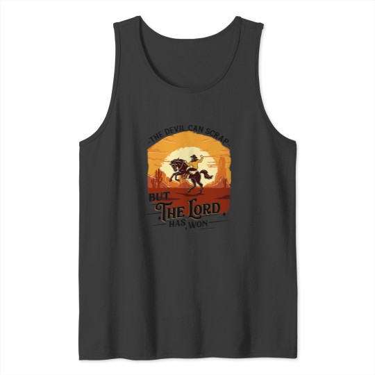 Discover The Devil Can Scrap But The Lord Has Won Tank Tops