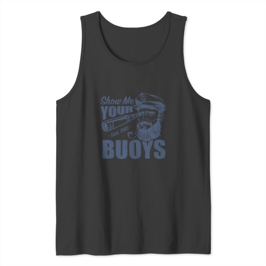 Discover Show Me Your Buoys Adult Humor Funny Pontoon Boat Captain Tank Tops