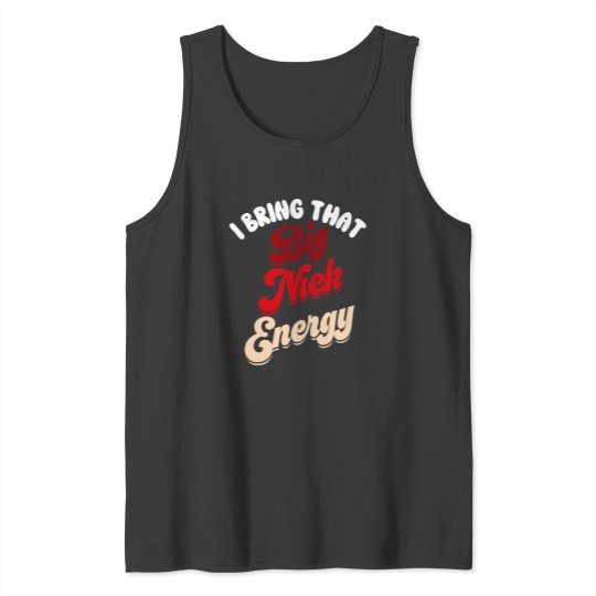 Discover Big Nick Energy Shirt Santa Xmass Funny Christmas St Nick Tank Tops