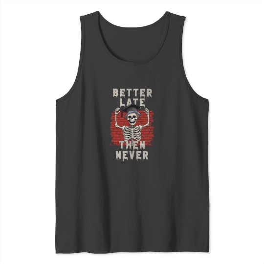 Discover Better Late Then Never Skull Graduate Tank Tops