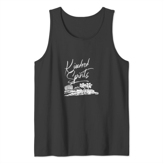 Discover Kindred Spirits - For Fans of Anne of Green Gables Tank Tops
