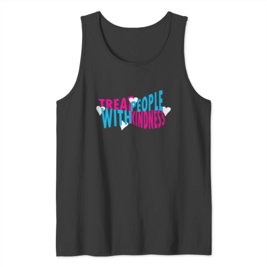 Discover treat people with kindness Tank Tops