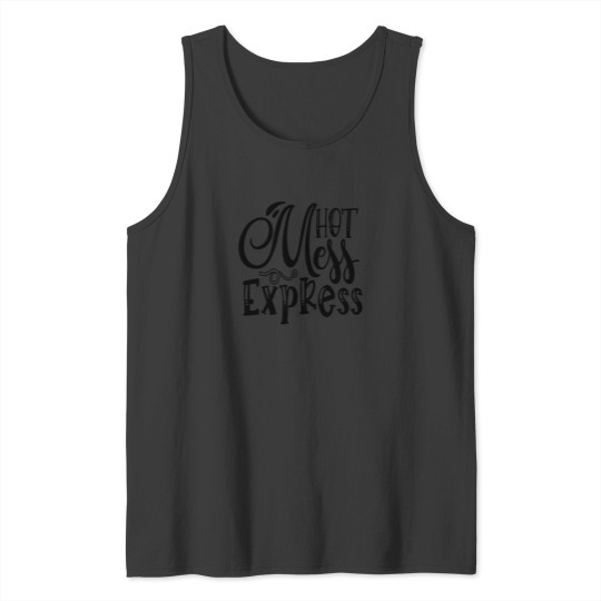 Discover Hot Mess Express- A Funny Quote . 3938 Tank Tops