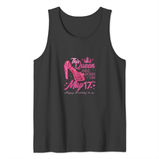 Discover This Queen Was Born on May 17 May 17th Birthday Tank Tops