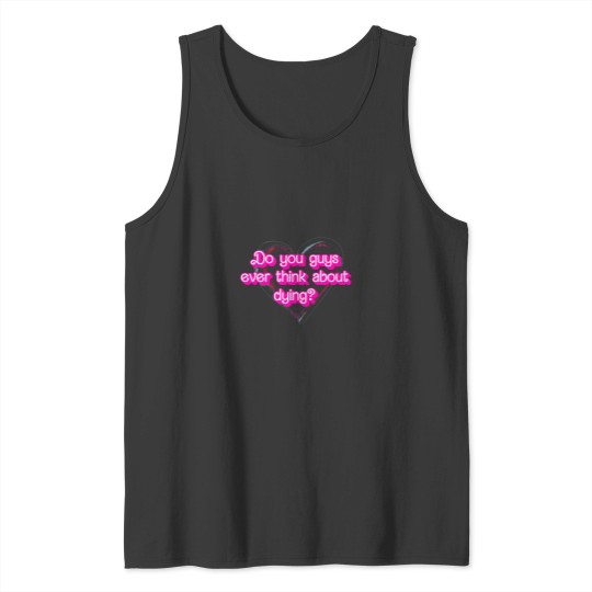 Discover Do you guys ever think about dying Active(29) Tank Tops