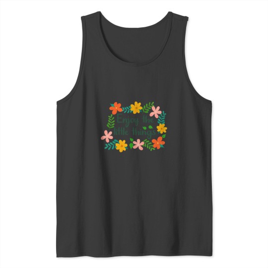Discover Floral Enjoy the little things Tank Tops