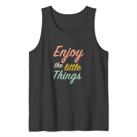 Discover enjoy the little things Tank Tops