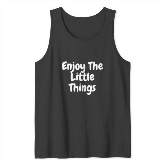 Discover Enjoy The Little Things Tank Tops