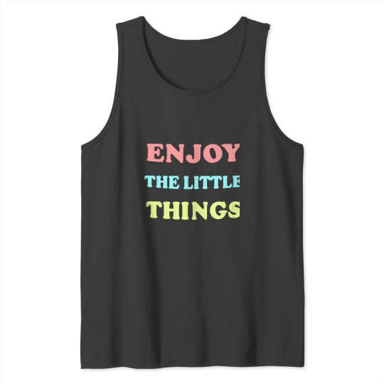 Discover Enjoy the Little things Classic Tank Tops