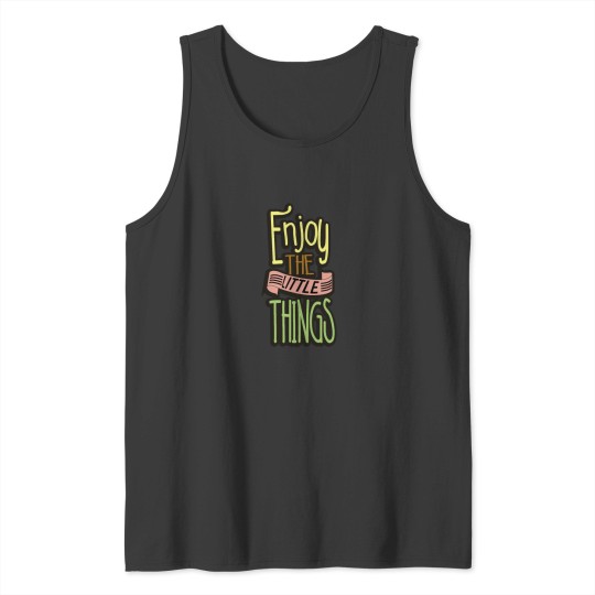 Discover Enjoy the Little Things Tank Tops