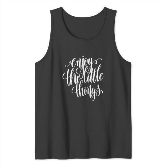 Discover Enjoy The Little Things Inspirational Quotes Classic Tank Tops