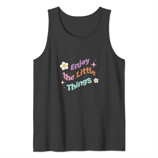 Discover Enjoy The Little Things Classic Tank Tops