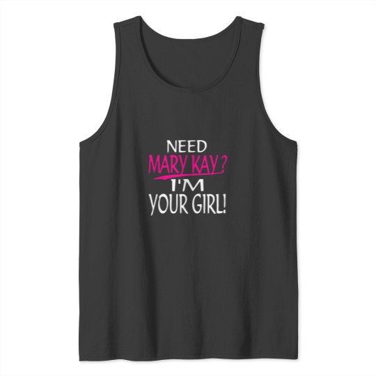 Discover Need Mary Kay I_m Your Girl Mary Kay Tank Tops