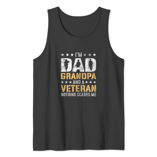 Discover im a dad grandpa and a veteran nothing scares me Tank Tops