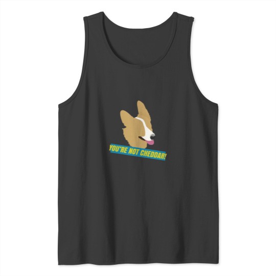 Discover You're Not Cheddar! Tank Tops