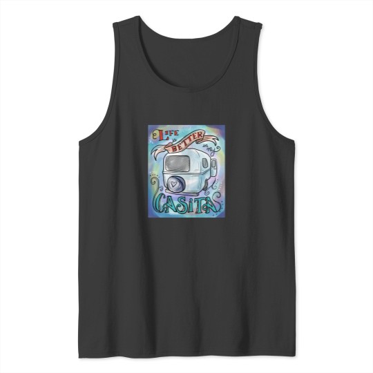 Discover Life Is Better In My Casita Tank Tops