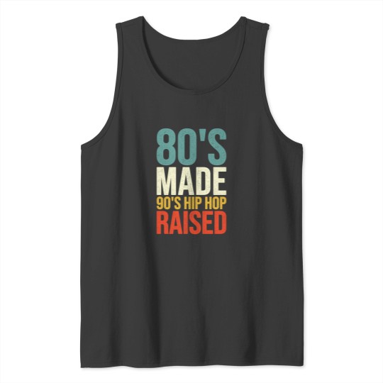 Discover 80'S Made 90'S Hip Hop Raised 13 Tank Tops