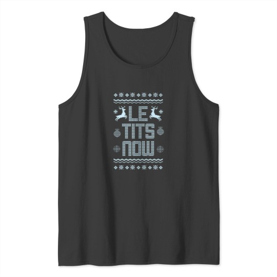 Discover Le Tits Now Christmas Funny Winter Gifts Tank Tops