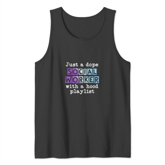 Discover just a dope Socials Workers with a hood playlisy Tank Tops