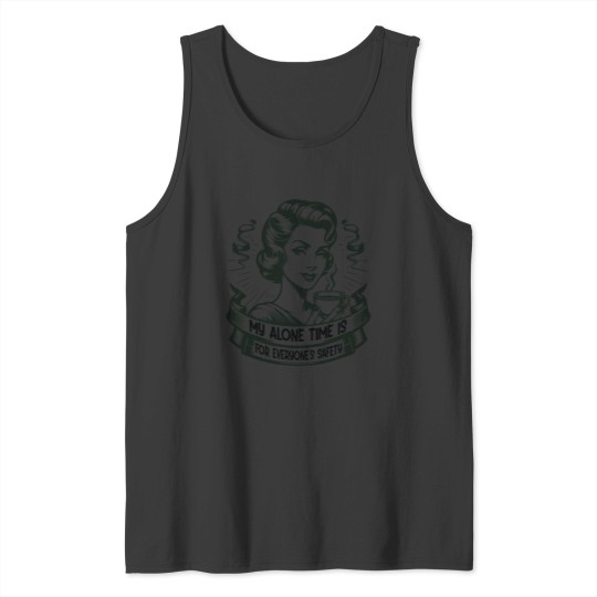 Discover My Alone Time Is For Everyones Safety Introvert Safety Tank Tops