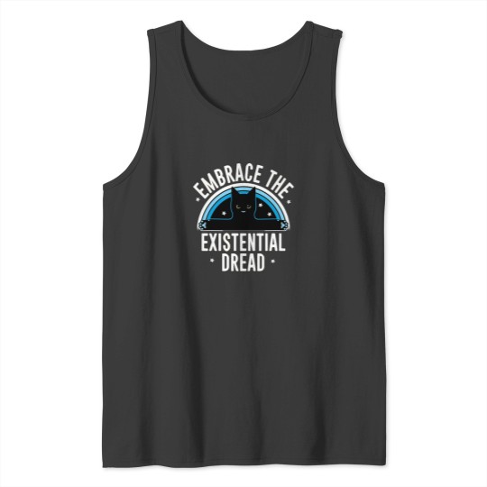 Discover Embrace The Existential Dread Funny Cat Shirt Tank Tops