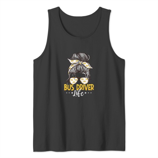 Discover Bus Driver Life Messy Bun Tank Tops