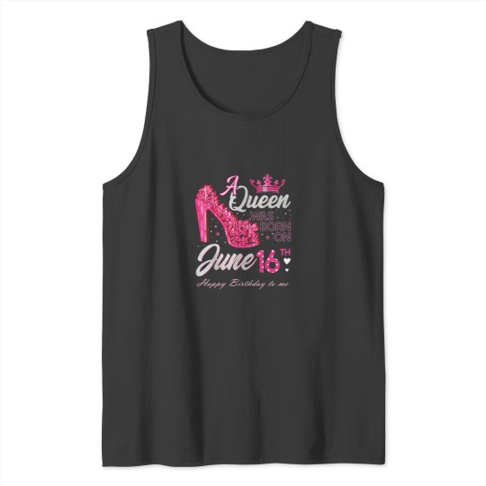 Discover A Queen Was Born on June 16 High Heels June 16th Tank Tops