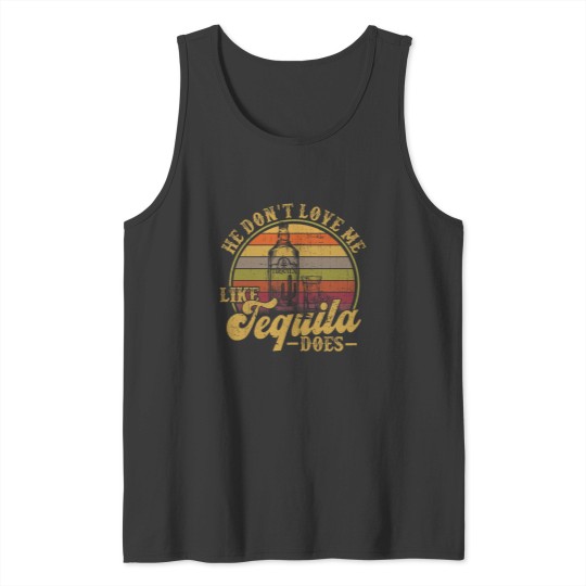 Discover Tequila He Dont Love Me Likes Tequila Does Mexican Tank Tops