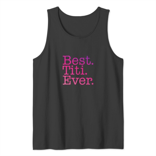Discover Best Titi Ever Love Godmother Pink Colorful Span Tank Tops