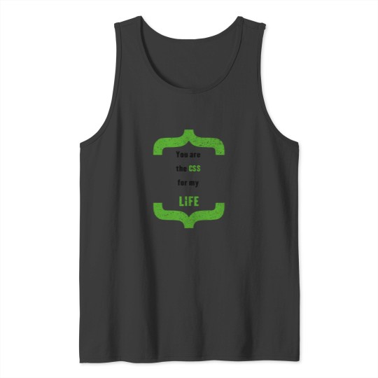 Discover You_re the CSS for My LIFE Tank Tops
