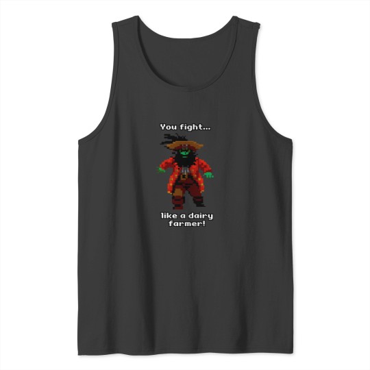 Discover You fight like a dairy farmer! Tank Tops