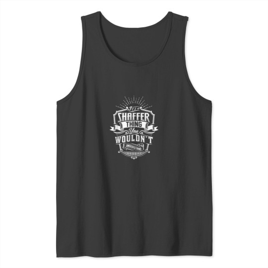 Discover Its A SHAFFER Thing You Wouldnt Understand Famil Tank Tops