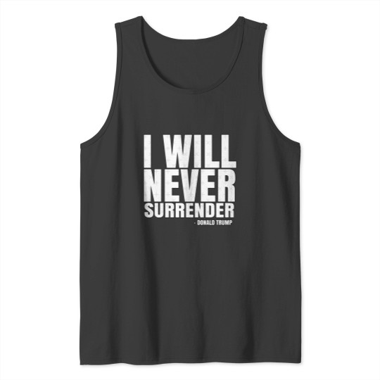 Discover I Will Never Surrender Donald Trump Tank Tops